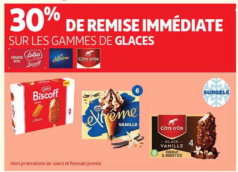 30% DE REMISE IMMÉDIATE SUR LES GAMMES DE GLACES