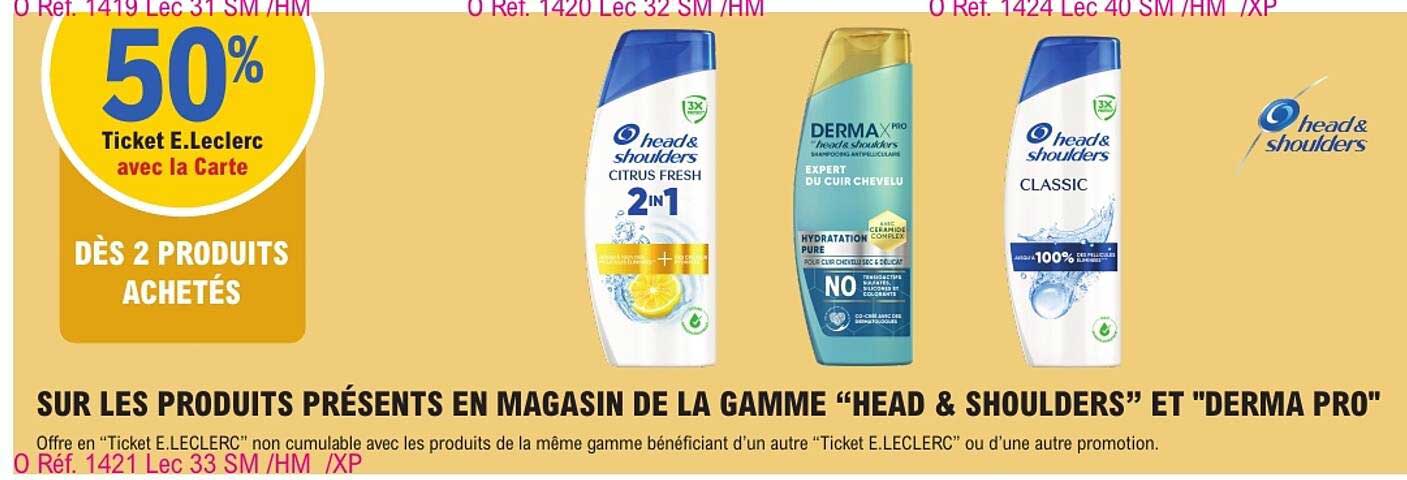 50% Ticket E.Leclerc avec la Carte DÈS 2 PRODUITS ACHETÉS SUR LES PRODUITS PRÉSENTS EN MAGASIN DE LA GAMME “HEAD & SHOULDERS” ET “DERMA PRO”