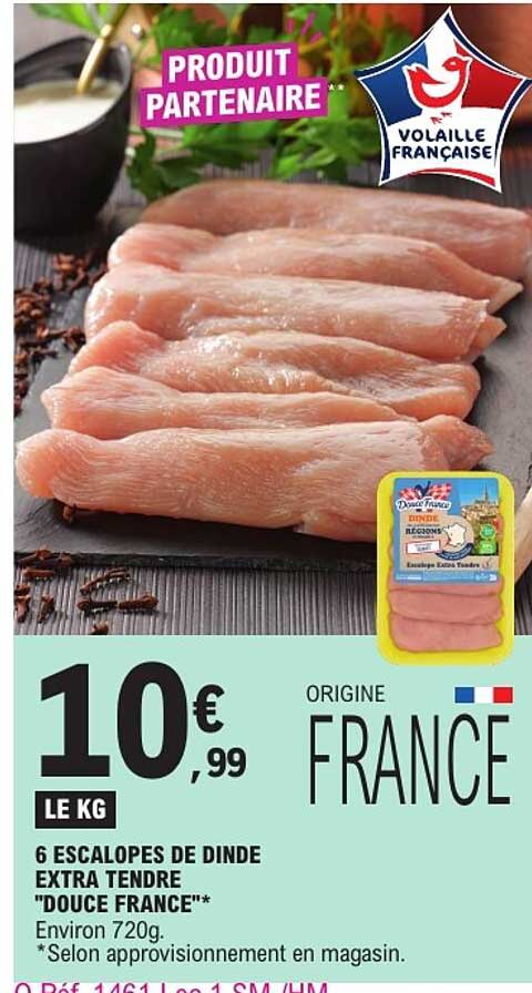 6 ESCALOPES DE DINDE EXTRA TENDRE "DOUCE FRANCE"*