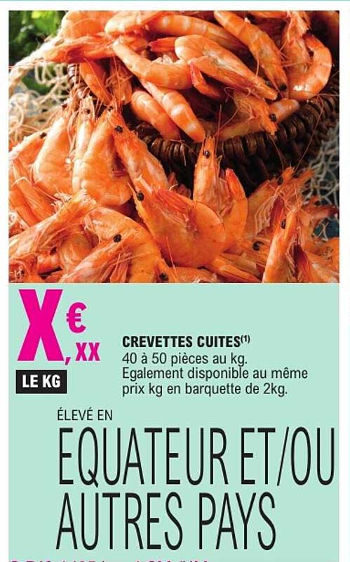 CREVETTES CUITES(1) 40 à 50 pièces au kg. Egalement disponible au même prix kg en barquette de 2kg.