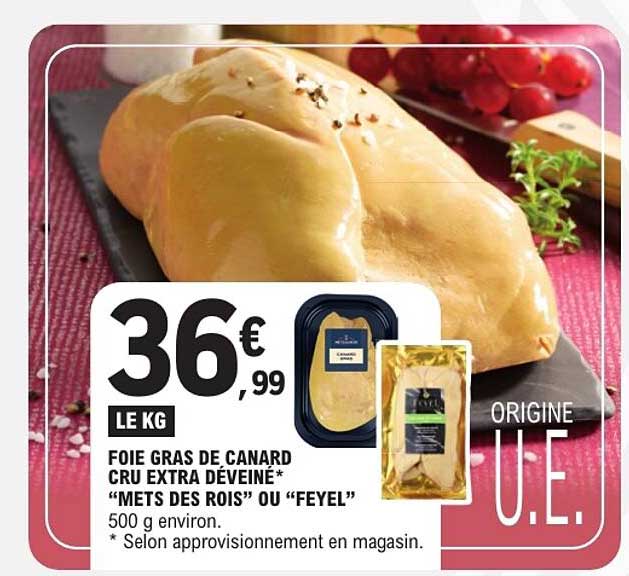 FOIE GRAS DE CANARD CRU EXTRA DÉVEINÉ* “METS DES ROIS” OU “FEYEL”