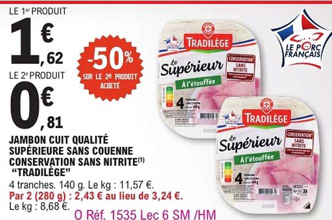 JAMBON CUIT QUALITÉ SUPÉRIEURE SANS COUENNE CONSERVATION SANS NITRITE(1) “TRADILÈGE”
