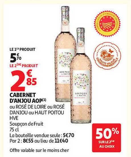 LE 1ER PRODUIT 5€70 LE 2ÈME PRODUIT 2€85 CABERNET D'ANJOU AOP(1) ou ROSÉ DE LOIRE ou ROSÉ D'ANJOU ou HAUT POITOU HVE Soupon de Fruit 75 cl