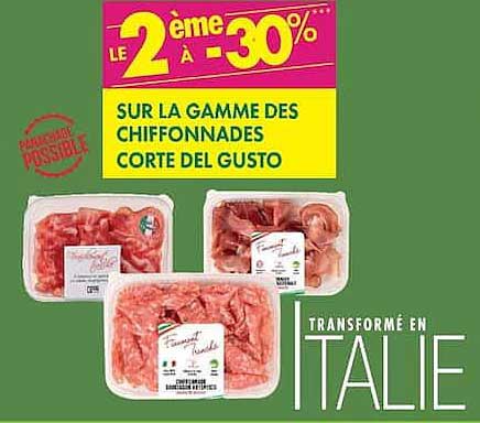 LE 2ème À -30% SUR LA GAMME DES CHIFFONNADES CORTE DEL GUSTO