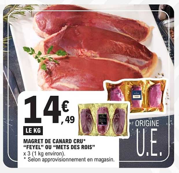 MAGRET DE CANARD CRU* “FEYEL” OU “METS DES ROIS” X 3 (1 kg environ). * Selon approvisionnement en magasin.