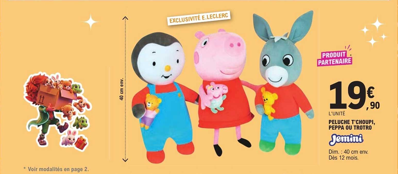 PELUCHE T'CHOUPI, PEPPA OU TROTRO