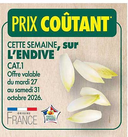 PRIX COÛTANT CETTE SEMAINE, sur L'ENDIVE' CAT.1 Offre valable du mardi 27 au samedi 31 octobre 2026.
