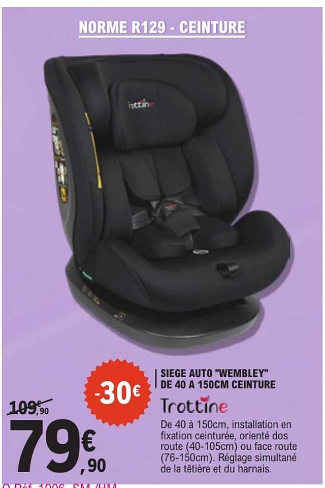 SIEGE AUTO "WEMBLEY" DE 40 A 150CM CEINTURE