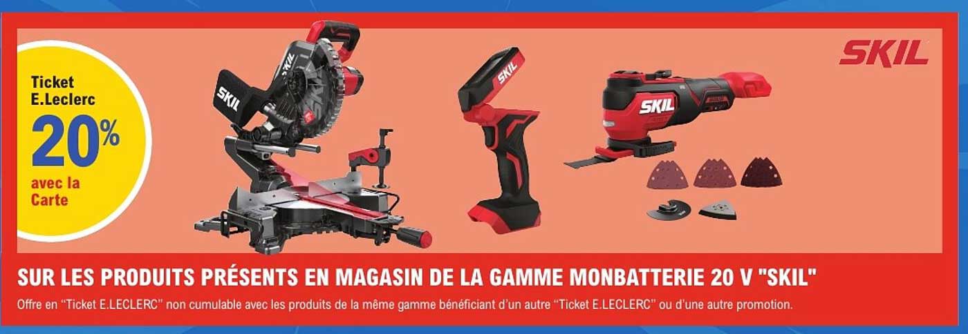 SUR LES PRODUITS PRÉSENTS EN MAGASIN DE LA GAMME MONBATTERIE 20 V "SKIL"