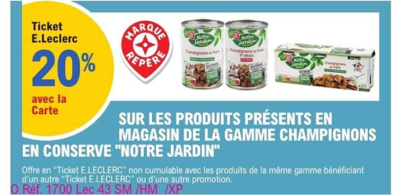 Ticket E.Leclerc 20% avec la Carte sur les produits présents en magasin de la gamme champignons en conserve "Notre Jardin"