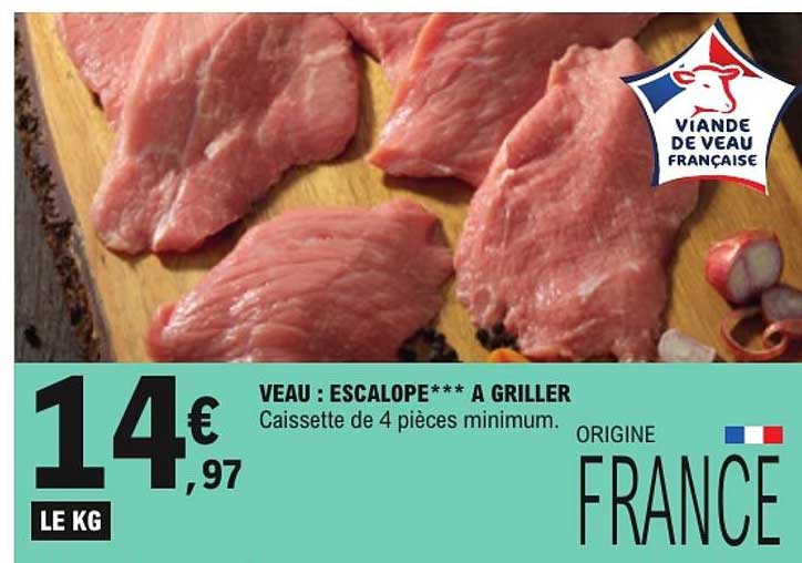 VEAU : ESCALOPE*** A GRILLER