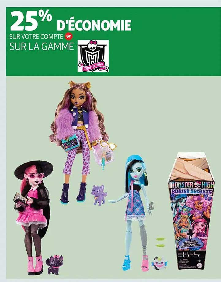 25% D'ÉCONOMIE SUR VOTRE COMPTE SUR LA GAMME MONSTER HIGH