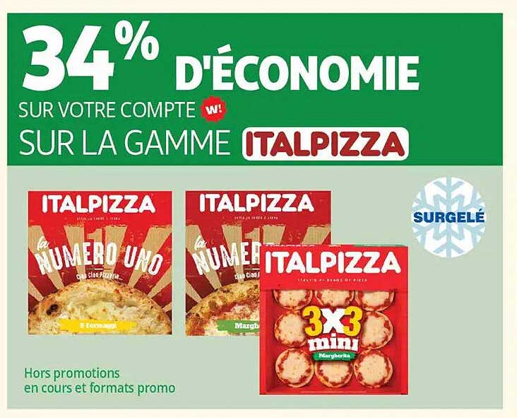 34 % D'ÉCONOMIE SUR VOTRE COMPTE SUR LA GAMME ITALPIZZA