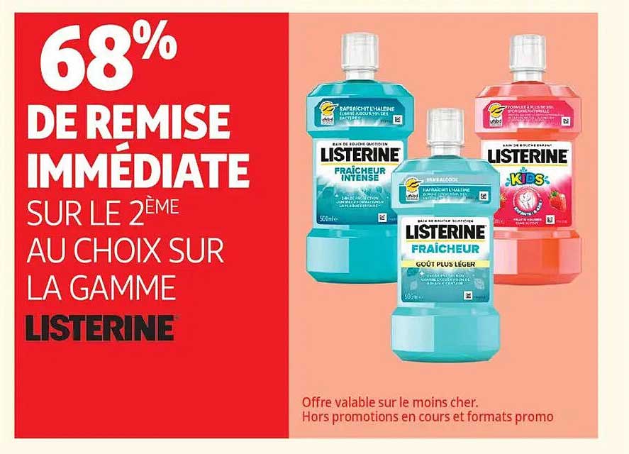 68% DE REMISE IMMÉDIATE SUR LE 2ème AU CHOIX SUR LA GAMME LISTERINE
