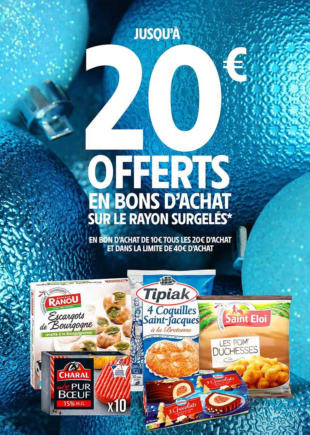 JUSQU'À 20 € OFFERTS EN BONS D'ACHAT SUR LE RAYON SURGELÉS