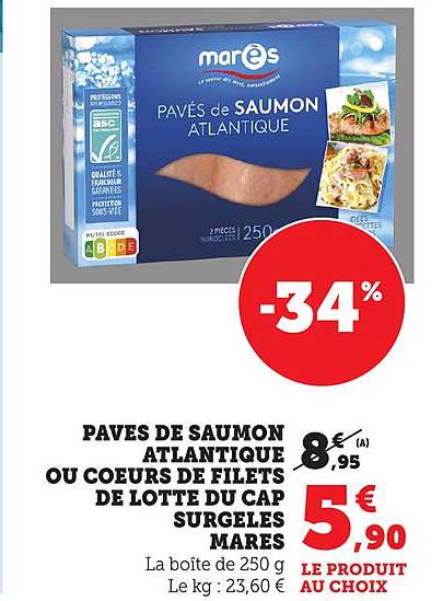 PAVÉS DE SAUMON ATLANTIQUE OU COEURS DE FILETS DE LOTTE DU CAP SURGELÉS MARES