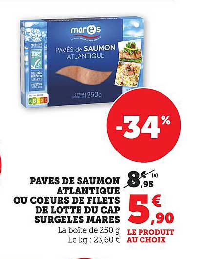 Pavés de Saumon Atlantique ou Coeurs de Filets de Lotte du Cap Surgelés Mares