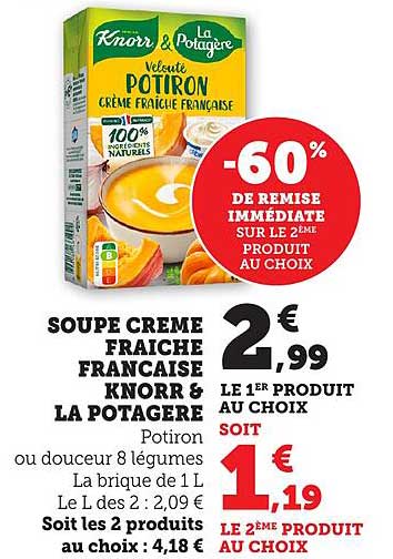SOUPES CRÈME FRAÎCHE FRANÇAISE KNORR & LA POTAGÈRE -60% DE REMISE IMMÉDIATE SUR LE 2ème PRODUIT AU CHOIX
