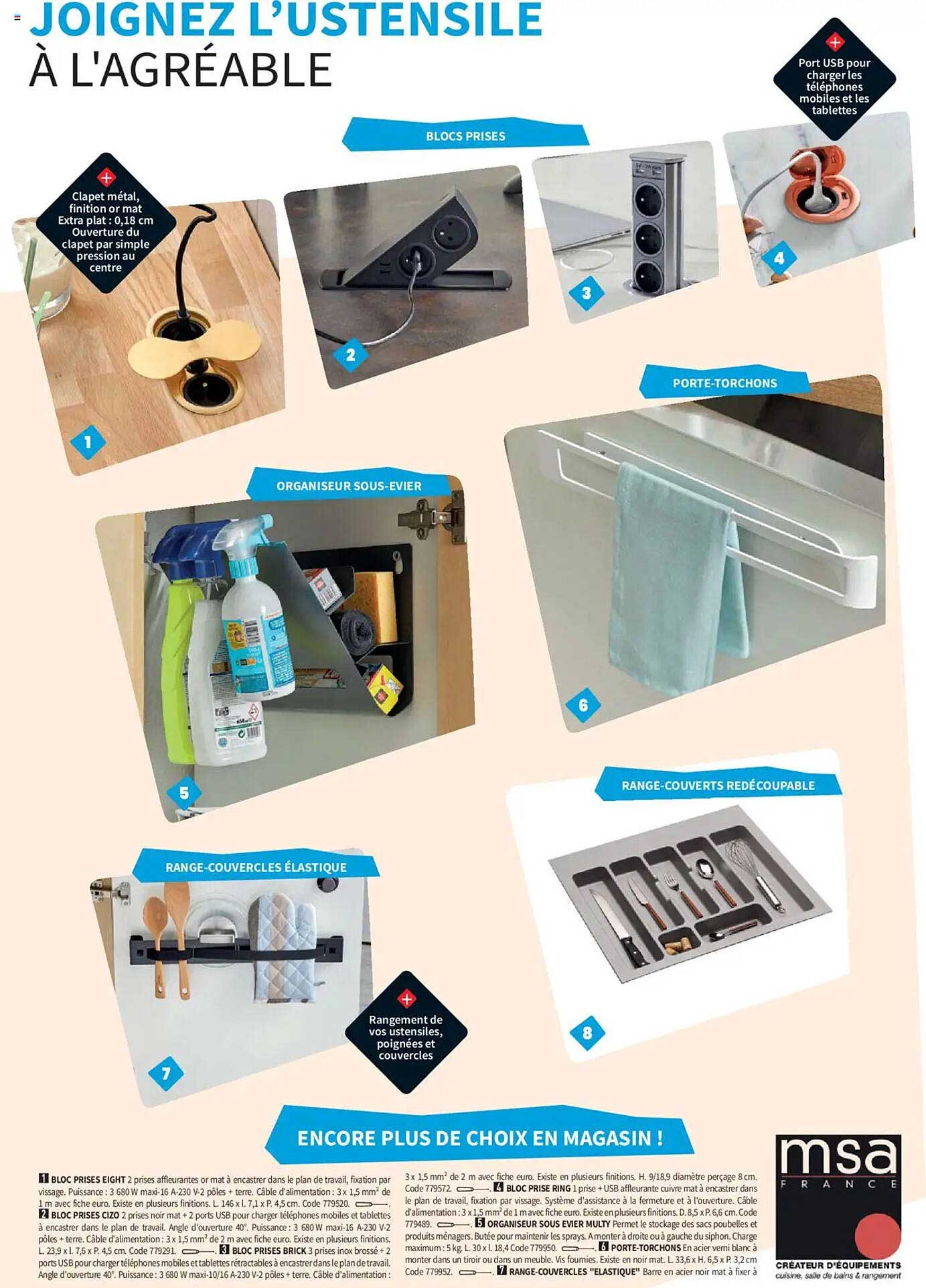 Blocs prises  
Porte-torchons  
Organiseur sous-évier  
Range-couverts redécoupable  
Range-couvercles élastique