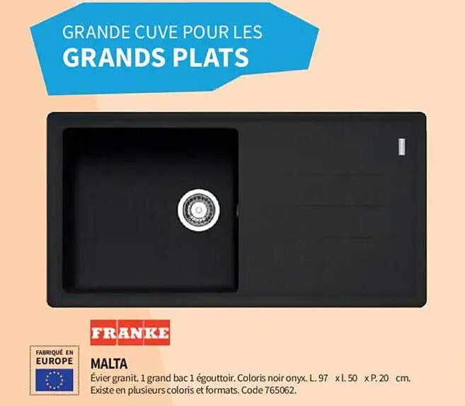 GRANDE CUVE POUR LES GRANDS PLATS  
FRANKE MALTA