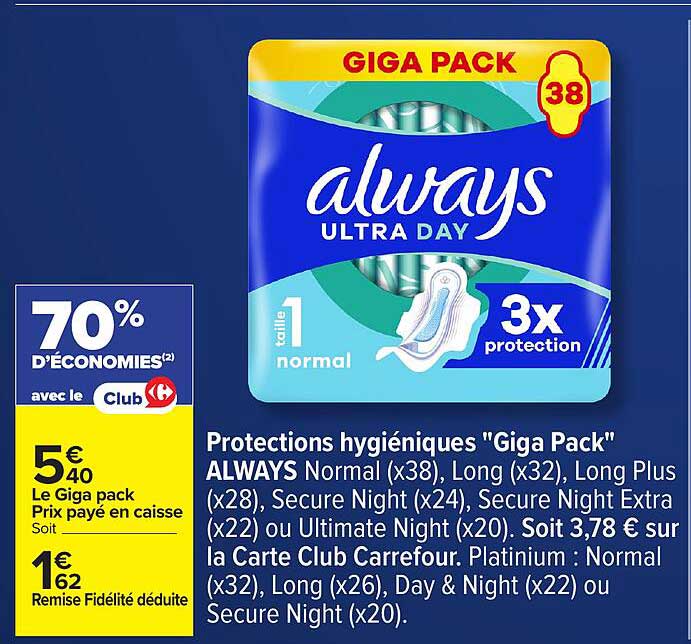 Protections hygiéniques "Giga Pack" ALWAYS Normal (x38), Long (x32), Long Plus (x28), Secure Night (x24), Secure Night Extra (x22) ou Ultimate Night (x20)