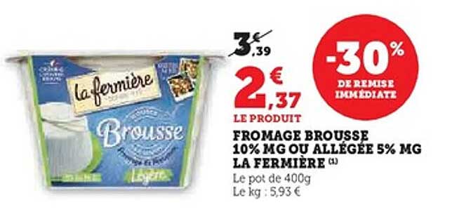 FROMAGE BROUSSE 10% MG OU ALLÉGÉE 5% MG LA FERMIÈRE