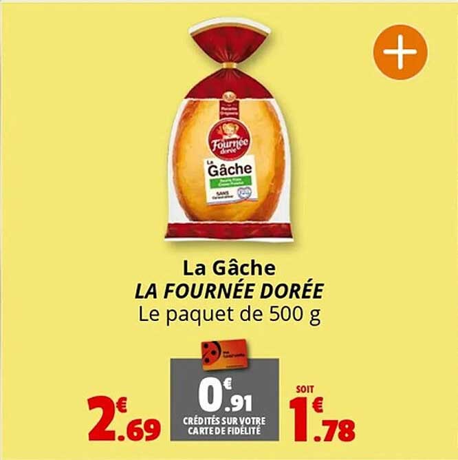 La Gâche LA FOURNÉE DORÉE Le paquet de 500 g