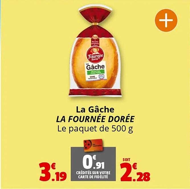 La Gâche LA FOURNÉE DORÉE Le paquet de 500 g