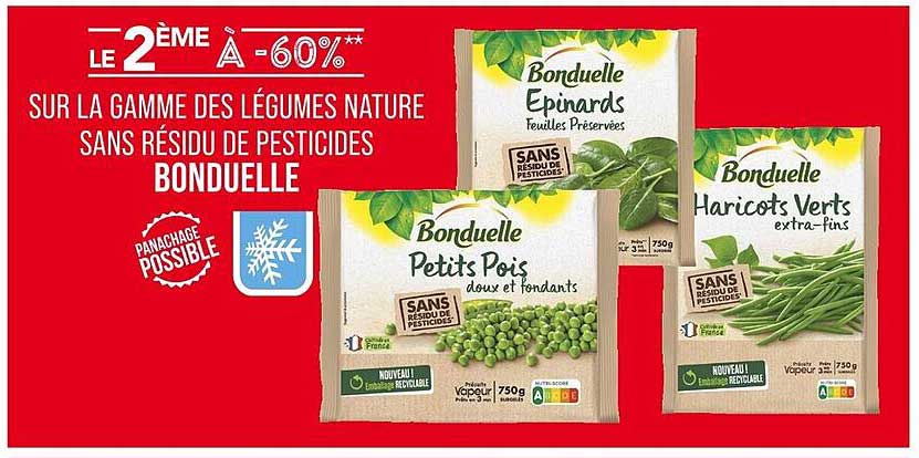 LE 2ÈME À -60%** SUR LA GAMME DES LÉGUMES NATURE SANS RÉSIDU DE PESTICIDES BONDUELLE