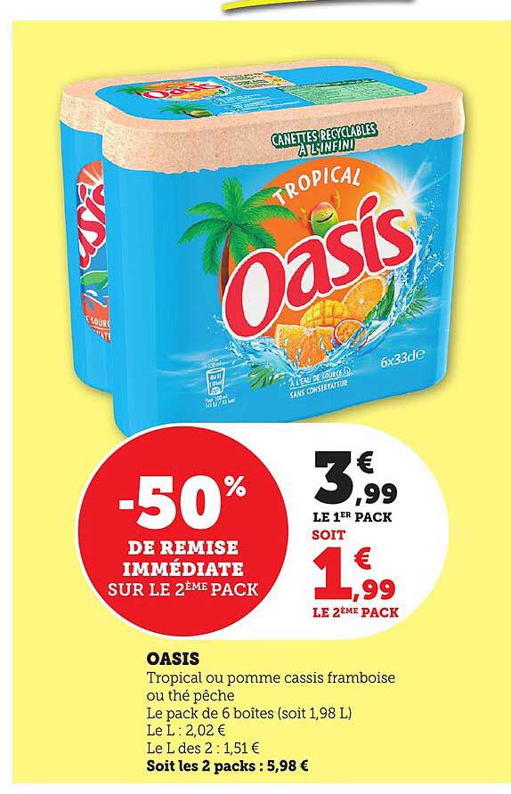 OASIS - Tropical ou pomme cassis framboise ou thé pêche