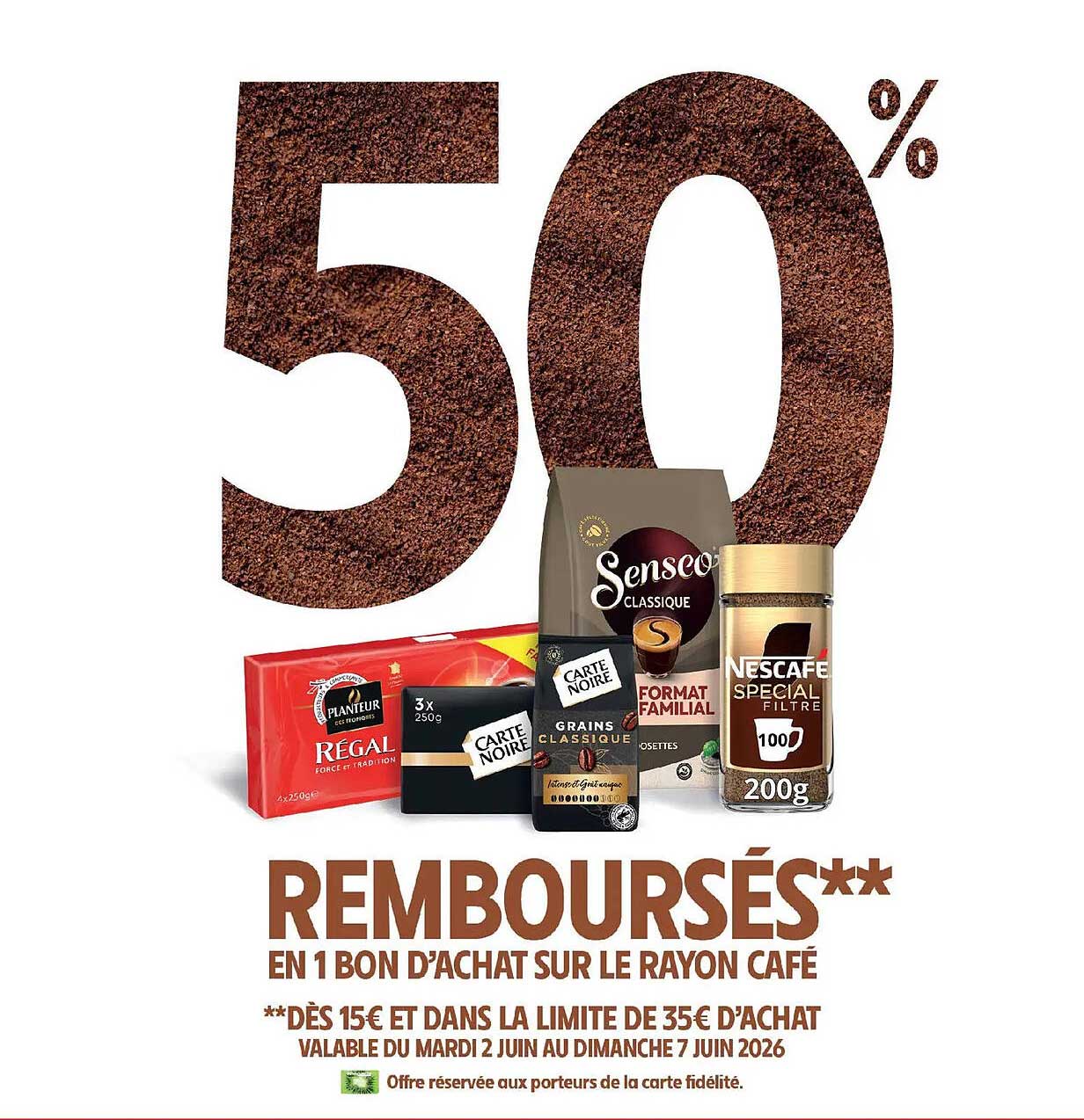 50% REMBOURSÉS** EN 1 BON D’ACHAT SUR LE RAYON CAFÉ