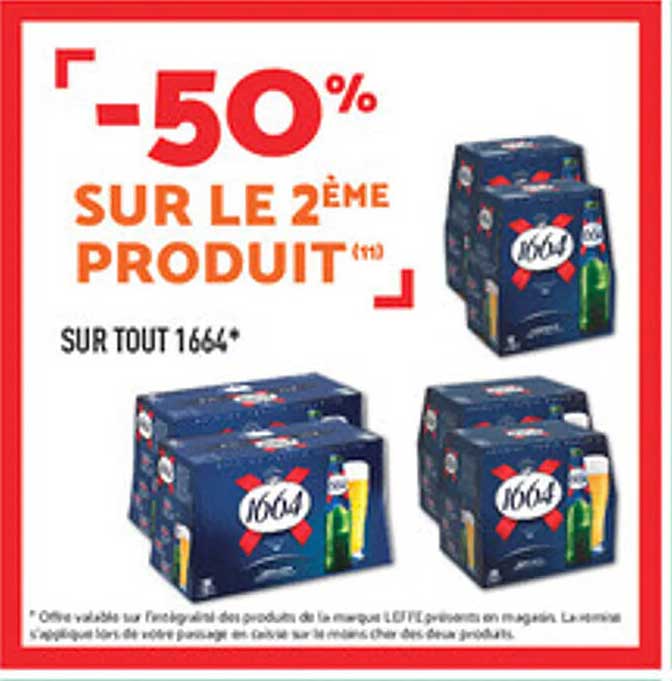 -50% SUR LE 2ÈME PRODUIT (*) SUR TOUT 1664*