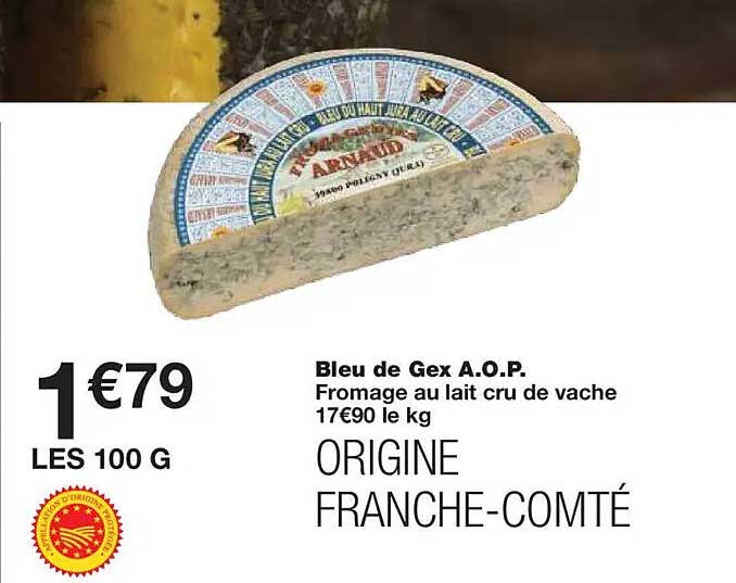 Bleu de Gex A.O.P. Fromage au lait cru de vache 17€90 le kg ORIGINE FRANCHE-COMTÉ