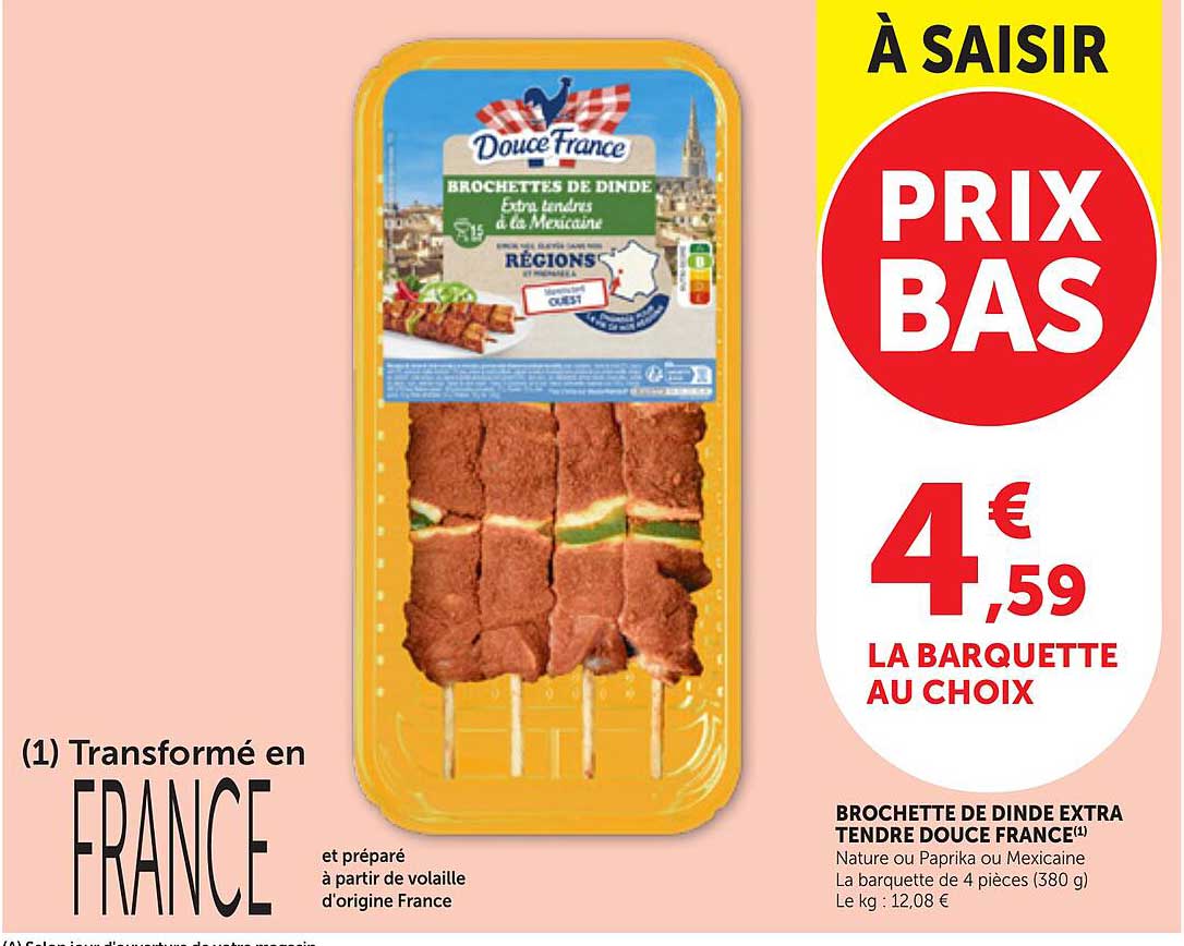 BROCHETTE DE DINDE EXTRA TENDRE DOUCE FRANCE