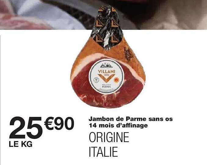 Jambon de Parme sans os 14 mois d’affinage ORIGINE ITALIE