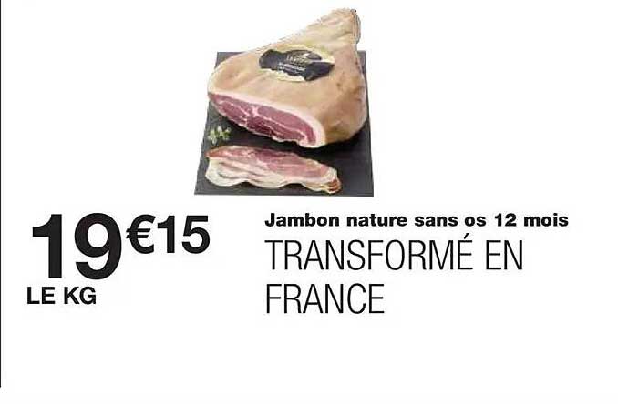 Jambon nature sans os 12 mois TRANSFORMÉ EN FRANCE