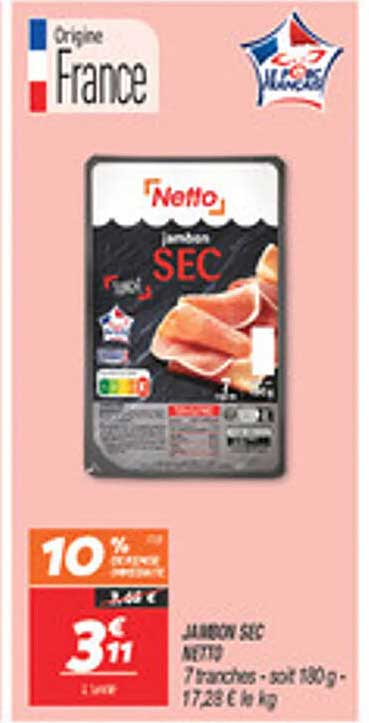 JAMBON SEC NETTO 7 tranches - soit 180 g - 17,28 € le kg