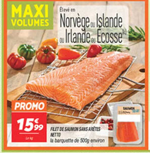 MAXI VOLUMES Élevé en Norvège ou Islande ou Irlande ou Ecosse FILET DE SAUMON SANS ARÊTES NETTO en barquette de 500g environ