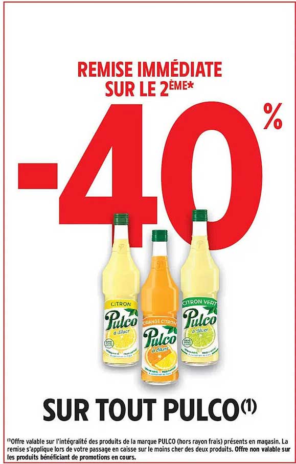 REMISE IMMÉDIATE SUR LE 2ÈME* -40% SUR TOUT PULCO(1)