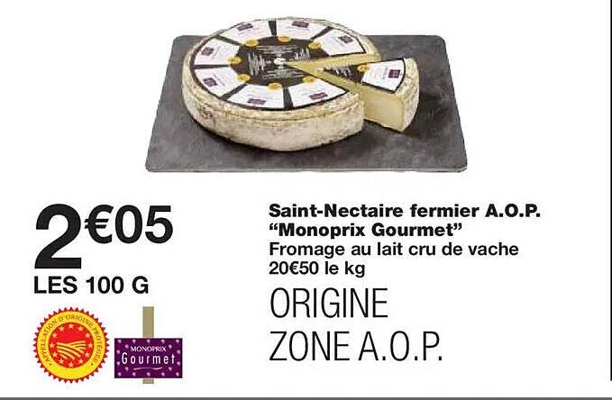 Saint-Nectaire fermier A.O.P. "Monoprix Gourmet" Fromage au lait cru de vache 20€50 le kg ORIGINE ZONE A.O.P.