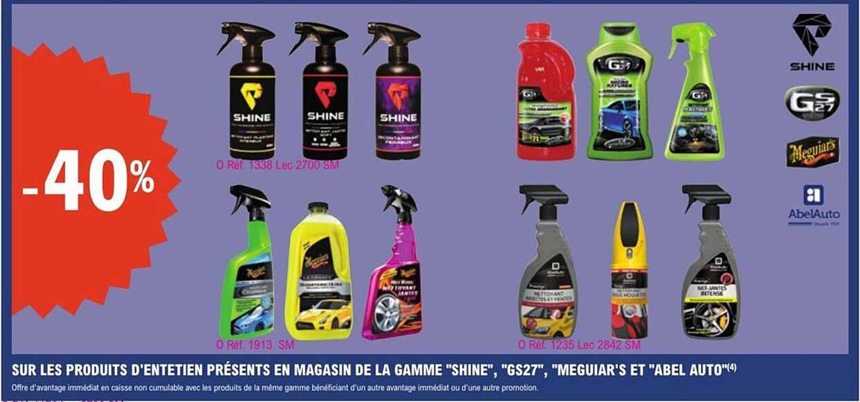 SUR LES PRODUITS D'ENTRETIEN PRÉSENTS EN MAGASIN DE LA GAMME "SHINE", "GS27", "MEGUIAR'S ET "ABEL AUTO"(4)