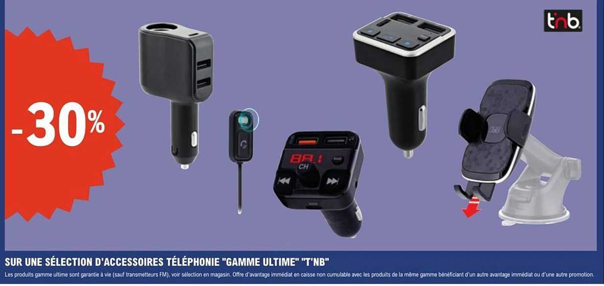 SUR UNE SÉLECTION D'ACCESSOIRES TÉLÉPHONIE "GAMME ULTIME" TNB