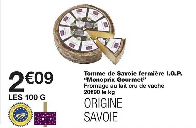 Tomme de Savoie fermière I.G.P. “Monoprix Gourmet” Fromage au lait cru de vache ORIGINE SAVOIE