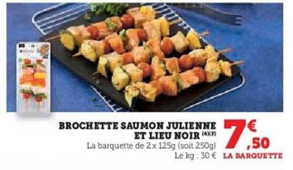 BROCHETTE SAUMON JULIENNE ET LIEU NOIR