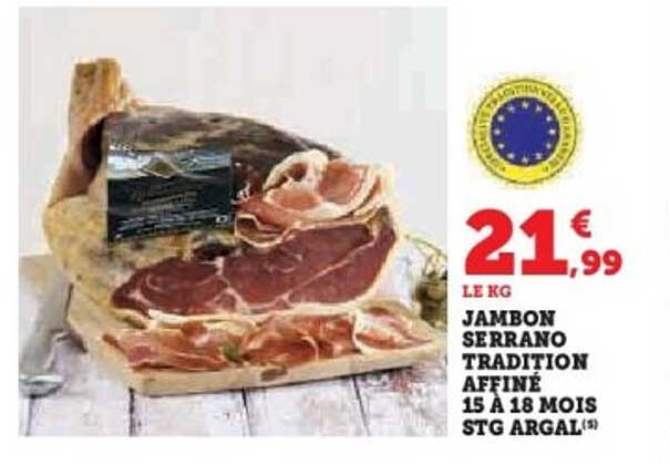 JAMBON SERRANO TRADITION AFFINÉ 15 À 18 MOIS STG ARGAL