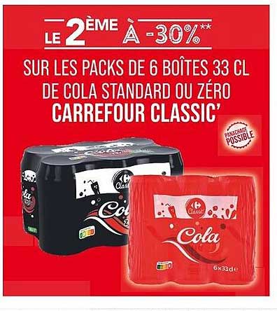 LE 2ème À -30%** SUR LES PACKS DE 6 BOÎTES 33 CL DE COLA STANDARD OU ZÉRO CARREFOUR CLASSIC'