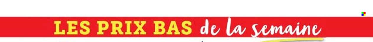 LES PRIX BAS de la semaine