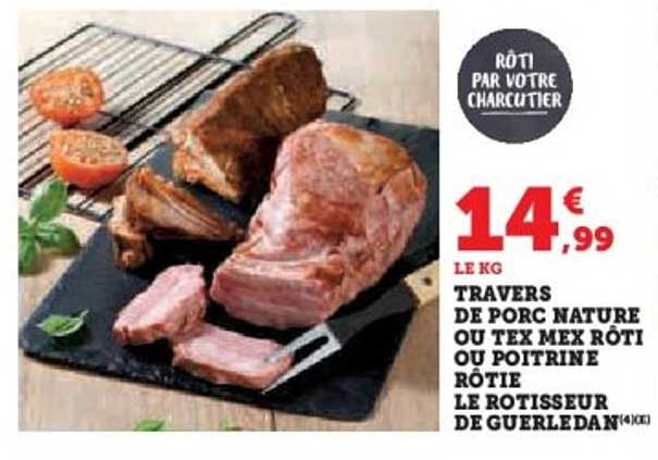 TRAVERS DE PORC NATURE OU TEX MEX RÔTI OU POITRINE RÔTIE