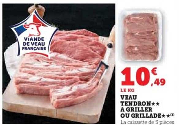 VEAU TENDRON★★☆ A GRILLER OU GRILLADE