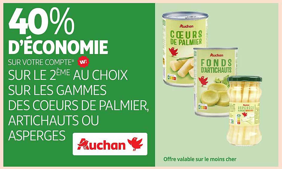 40% D'ÉCONOMIE SUR VOTRE COMPTE* SUR LE 2ÈME AU CHOIX SUR LES GAMMES DES COEURS DE PALMIER, ARTICHAUTS OU ASPERGES
